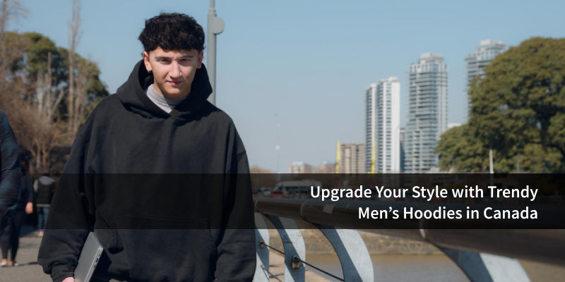 Upgrade Your Style with Trendy Men’s Hoodies in Canada
